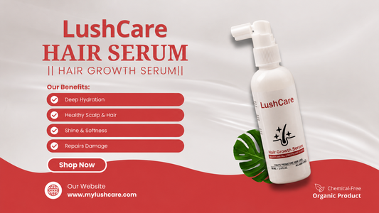 LushCare Hair Growth Serum bottle with benefits including deep hydration, healthy scalp and hair, shine and softness, and damage repair on a clean promotional background.